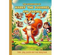 The Adventures of Harry the Squirrel and friends coloring & activity book: Color, play and read along book