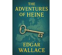 The Adventures of Heine: A wartime spy comedy with blunders, secrets, and failed missions set in WWI Britain through the lens of satire and suspense