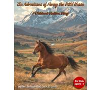 The Adventures of Henry the Wild Horse: A Children’s Bedtime Story: for ages 3 - 7 | Beautifully illustrated | An inspiring Story about a wild horse & ... highlands | 8x10 inches | Full color pages