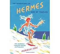 The Adventures of Hermes, God of Thieves: 100 Journeys Through Greek Mythology by Murielle Szac (2015-11-10)