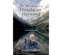 The Adventures of Himalayan Haywood: An autobiography