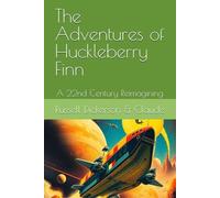 The Adventures of Huckleberry Finn: A 22nd Century Reimagining