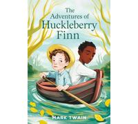 The Adventures of Huckleberry Finn: - Complete, Unabridged, and Original 1885 Classic by Mark Twain