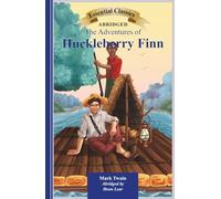 The Adventures of Huckleberry Finn: Essential Classics Abridged