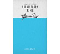 The Adventures of Huckleberry Finn: Mark Twain’s classic tale of Huckleberry Finn and Jim