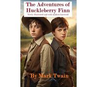 The Adventures of Huckleberry Finn: Newly illustrated and with modern foreword