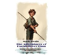 The Adventures of Huckleberry Finn [Special Annotated Version]: The Original and Uncensored Classic Novel