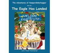The Adventures Of Humperdinkerbopper, Book One, The Eagle Has Landed