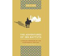 The Adventures of Ibn Battuta: A Muslim Traveler of the 14th Century, Updated with a 2012 Preface