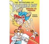 The Adventures Of Invisible Boy: Zeroes To Heroes