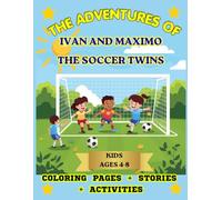 THE ADVENTURES OF IVAN AND MAXIMO: THE SOCCER TWINS: KIDS: COLORING PAGES, STORIES AND ACTIVITIES