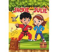 The Adventures of Jackie and Julie: Join Two Brave Kids on Amazing Adventures!