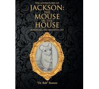 The Adventures of Jackson: The Mouse in the House: Surviving the Monster Cat