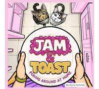 The Adventures of Jam and Toast: Poking Around at Home
