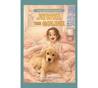 The Adventures of Jewel the Goldie: A Dog's Story About Courage and Change