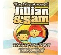 The Adventures of Jillian and Sam: Tiger in Our Town Holt, Martha (Auteur)