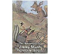 The Adventures Of Jimmy Skunk By Thornton Burgess, Fiction, Animals, Fantasy & Magic