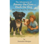The Adventures of Jimmy the Cow and Duck the Dog: The Great Mud Pie Adventure