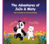The Adventures of JoJo & Misty: Fun Animal Stories About Friendship, Teamwork and Overcoming Challenges for Kids Ages 3-8