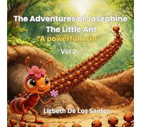 The Adventures of Josephine The Little Ant Vol 2: "A Powerful Arm"