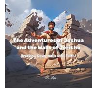 The Adventures of Joshua and the Walls of Jericho: Breaking Down Walls with Faith!