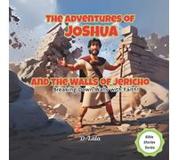 The Adventures of Joshua and the Walls of Jericho: Breaking Down Walls with Faith! | Kids Bible Stories