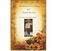 The Adventures of Kaley and Awnee The Lion: A Tale of Two Best Friends