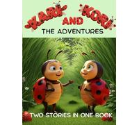 The Adventures of Kari & Kori: Two stories in One Book: A Fun Ladybug Story Full of Surprises and Learning - For Kids Ages 3-9