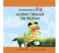 The Adventures of Kix Journey Through the Meadow - E.M. Nuelle - Nuelle Books - ebook (ePub) - Livre