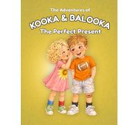 The Adventures of Kooka & Balooka: The Perfect Present