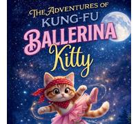 The Adventures of Kung-Fu Ballerina Kitty