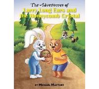 The Adventures Of Larry Long Ears And The Honeycomb Crystal