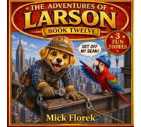 The Adventures of Larson: Book 12: Weapons Officer, Iron Worker, Mountain Climber Adventures