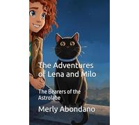The Adventures of Lena and Milo: The Bearers of the Astrolabe