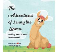 The Adventures Of Lenny The Llama: Making Friends Is Awesome!