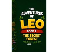 THE ADVENTURES OF LEO - BOOK 2: THE SECRET FOREST