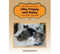 The Adventures Of Lilly, Poppy, And Daisy And Their Friends!