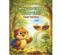 The Adventures of Lito the Owl: Why Do Trees Grow Tall?