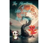 The Adventures Of Little Panda And Big Dragon Storybook: Inspiring Stories For Kids 9-12