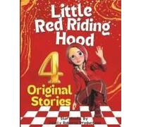 The Adventures Of Little Red Riding Hood Tales Of Courage And Friendship: Four Original Stories