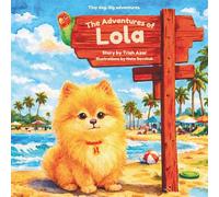 The Adventures of Lola: A heartwarming story about courage and curiosity.