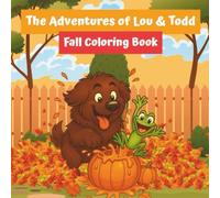 The Adventures of Lou & Todd Fun Fall Coloring Book: Pumpkins, Leaf Piles, and Halloween Fun for Kids Ages 3-7