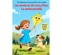 The Adventures of Luna and Paco: The Lost Kite / Las aventuras de Luna y Paco: La cometa perdida: A Bilingual English-Spanish Picture Book for Kids