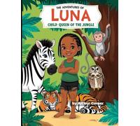 The Adventures of Luna, Child Queen of the Jungle: Luna and the Whispering Leaves