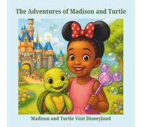 The Adventures of Madison and Turtle: Madison and Turtle Visit Disneyland