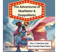 The Adventures of MaeNator & DoppaNator: Vol.1: Patches, and the Trouble Next Door