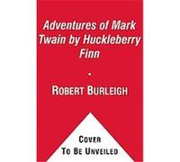 The Adventures of Mark Twain by Huckleberry Finn Robert Burleigh (Auteur)