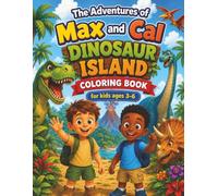 The Adventures of Max and Cal: Dinosaur Island Coloring Book: A Wild Coloring Journey Filled with Giant Dinosaurs, Volcanoes, and Epic Discoveries! For Kids ages 3-6.