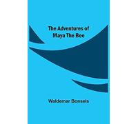 The Adventures Of Maya The Bee
