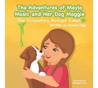 The Adventures Of Mayla Music And Her Dog Maggie: The Disgusting Booger Eater